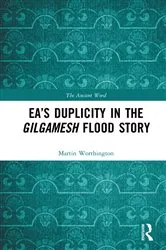 Book cover of Ea’s Duplicity in the Gilgamesh Flood Story by Martin Worthington