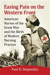 Book cover of Easing Pain on the Western Front by Paul E. Stepansky