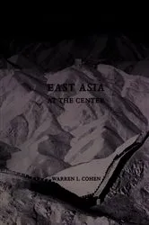Book cover of East Asia at the Center by Warren I. Cohen