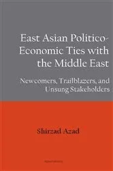 Book cover of East Asian Economic Ties with the Middle East by Shirzad Azad