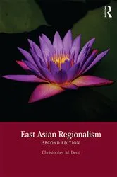 Book cover of East Asian Regionalism (2nd ed.) by Christopher M. Dent