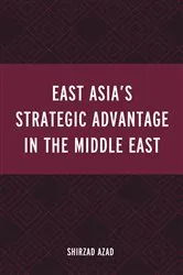Book cover of East Asia’s Strategic Advantage in the Middle East by Shirzad Azad