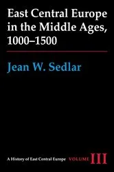 Book cover of East Central Europe in the Middle Ages, 1000-1500 by Jean W. Sedlar