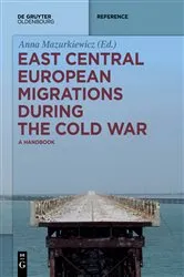 Book cover of East Central European Migrations During the Cold War by Anna Mazurkiewicz