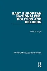 Book cover of East European Nationalism, Politics and Religion by Peter F. Sugar