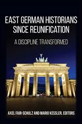 Book cover of East German Historians since Reunification by Axel Fair-Schulz