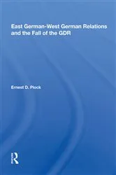 Book cover of East German-west German Relations And The Fall Of The Gdr by Ernest D. Plock