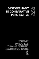 Book cover of East Germany in Comparative Perspective by Thomas A. Baylis