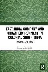 Book cover of East India Company and Urban Environment in Colonial South India by Moola Atchi Reddy