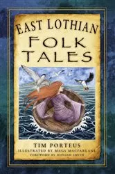 Book cover of East Lothian Folk Tales by Tim Porteus
