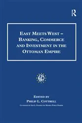 Book cover of East Meets West - Banking, Commerce and Investment in the Ottoman Empire by Monica Pohle Fraser