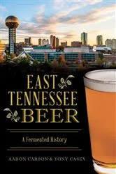 Book cover of East Tennessee Beer by Aaron Carson
