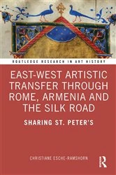 Book cover of East-West Artistic Transfer through Rome, Armenia and the Silk Road by Christiane Esche-Ramshorn
