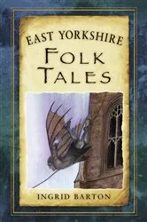 Book cover of East Yorkshire Folk Tales by Ingrid Barton