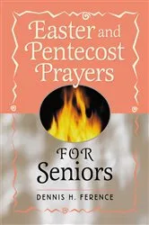 Book cover of Easter and Pentecost Prayers for Seniors by Ference Dennis H.