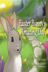 Book cover of Easter Bunny's Amazing Day by Carol Benoist