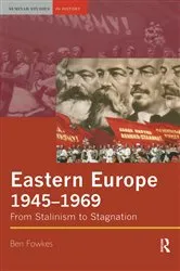 Book cover of Eastern Europe 1945-1969 by Ben Fowkes