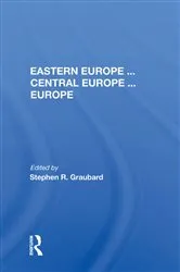 Book cover of Eastern Europe . . . Central Europe . . . Europe by Stephen R Graubard
