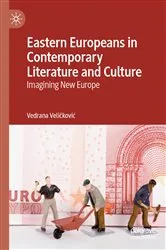 Book cover of Eastern Europeans in Contemporary Literature and Culture by Vedrana Veličković