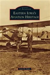 Book cover of Eastern Iowa's Aviation Heritage by Scott M. Fisher