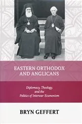 Book cover of Eastern Orthodox and Anglicans by Bryn Geffert