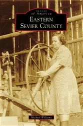 Book cover of Eastern Sevier County by Michael Williams