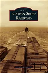 Book cover of Eastern Shore Railroad by Chris Dickon