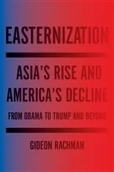 Book cover of Easternization by Gideon Rachman