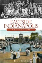 Book cover of Eastside Indianapolis by Julie Young