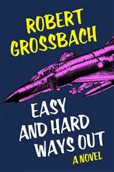 Book cover of Easy and Hard Ways Out by Robert Grossbach