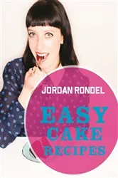 Book cover of Easy Cake Recipes by Jordan Rondel