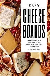 Book cover of Easy Cheese Boards by Claire Robin Adler