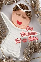 Book cover of Easy Christmas Cut-Up Cakes by Melissa Barlow