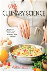 Book cover of Easy Culinary Science for Better Cooking by Jessica Gavin