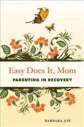 Book cover of Easy Does It, Mom by Barbara Joy