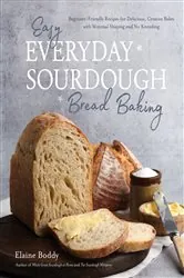 Book cover of Easy Everyday Sourdough Bread Baking by Elaine Boddy