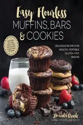 Book cover of Easy Flourless Muffins, Bars & Cookies by Amanda Drozdz