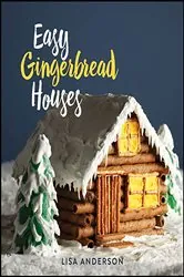 Book cover of Easy Gingerbread Houses by Lisa Anderson