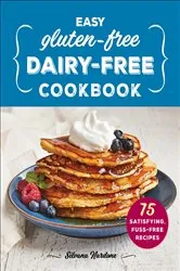 Book cover of Easy Gluten-Free, Dairy-Free Cookbook by Silvana Nardone