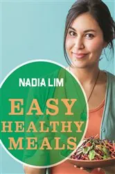 Book cover of Easy Healthy Meals by Nadia Lim