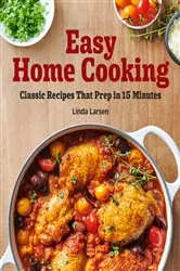 Book cover of Easy Home Cooking by Linda Larsen