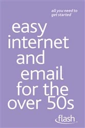 Book cover of Easy Internet & Email for the Over 50s: Flash by Bob Reeves