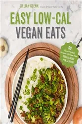 Book cover of Easy Low-Cal Vegan Eats by Jillian Glenn