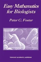 Book cover of Easy Mathematics for Biologists by Peter C. Foster