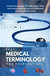 Book cover of Easy Medical Terminology For Everyday Use by Unknown