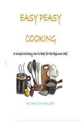 Book cover of Easy Peasy Cooking by Carolyn Magleby