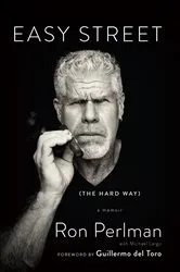 Book cover of Easy Street (the Hard Way) by Ron Perlman