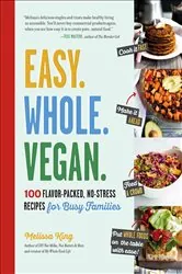 Book cover of Easy. Whole. Vegan. by Melissa King