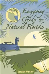 Book cover of Easygoing Guide to Natural Florida by Douglas Waitley
