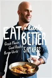 Book cover of Eat a Little Better by Sam Kass